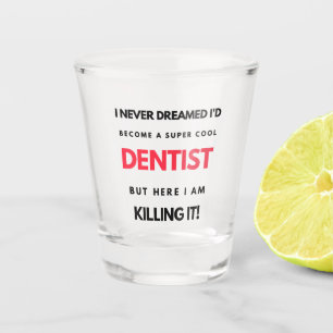 I Never Dreamed I'd Become A Super Cool Dentist 2 Shot Glass