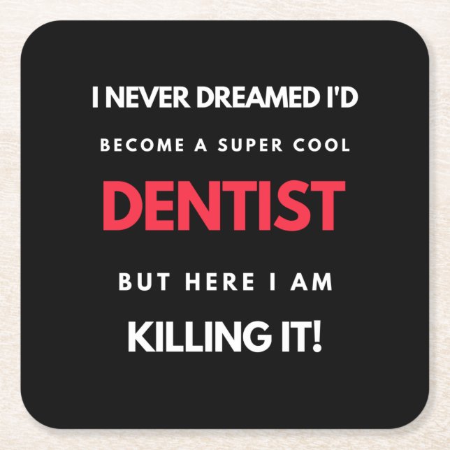 I Never Dreamed I'd Become A Super Cool Dentist Square Paper Coaster (Front)