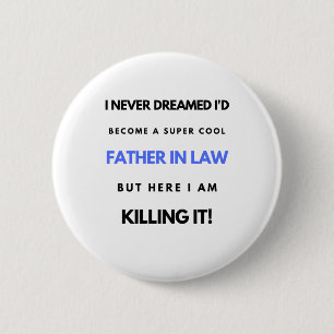I Never Dreamed I'd Become A Super Cool Father In2 2 Inch Round Button