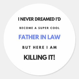I Never Dreamed I'd Become A Super Cool Father In2 Classic Round Sticker