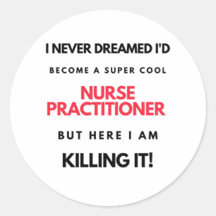 I Never Dreamed I'd Become A Super Cool Nurse 2 Classic Round Sticker