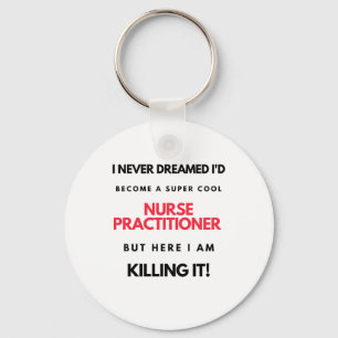 I Never Dreamed I'd Become A Super Cool Nurse 2 Keychain