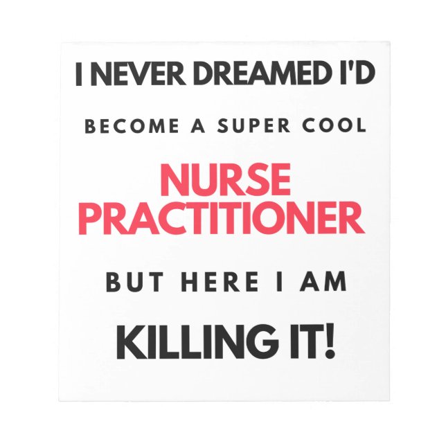 I Never Dreamed I'd Become A Super Cool Nurse 2 Notepad (Front)