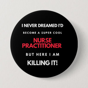 I Never Dreamed I'd Become A Super Cool Nurse 3 Inch Round Button