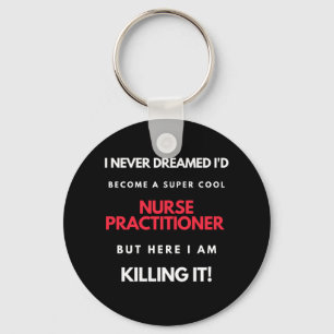 I Never Dreamed I'd Become A Super Cool Nurse Keychain