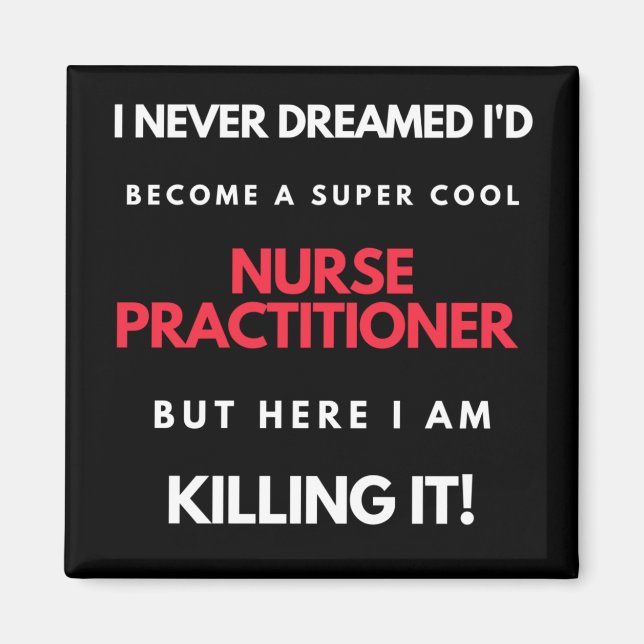 I Never Dreamed I'd Become A Super Cool Nurse Magnet (Front)