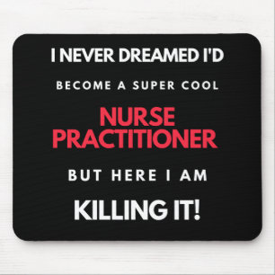 I Never Dreamed I'd Become A Super Cool Nurse Mouse Pad