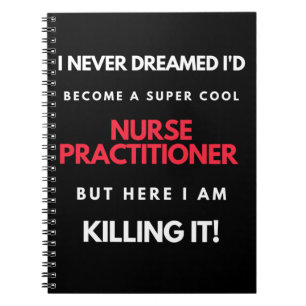 I Never Dreamed I'd Become A Super Cool Nurse Notebook