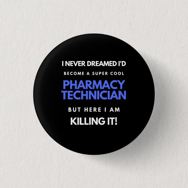 I Never Dreamed I'd Become A Super Cool Pharmacy 1 Inch Round Button (Front)