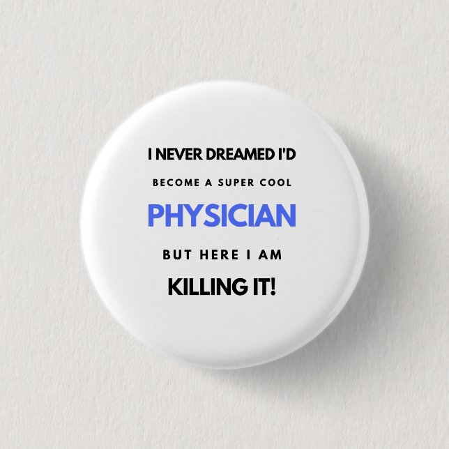 I Never Dreamed I'd Become A Super Cool Physician2 1 Inch Round Button (Front)
