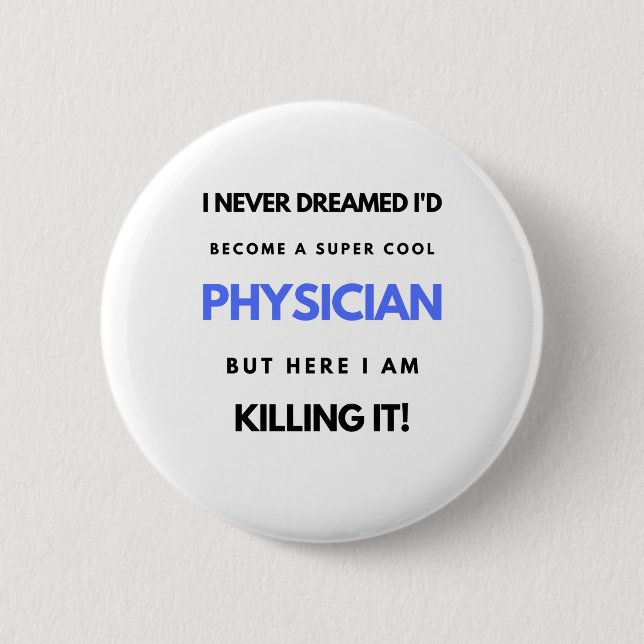 I Never Dreamed I'd Become A Super Cool Physician2 2 Inch Round Button (Front)