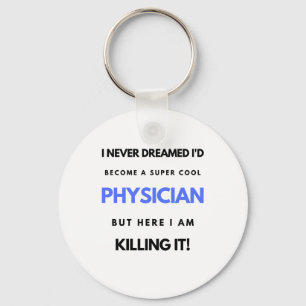 I Never Dreamed I'd Become A Super Cool Physician2 Keychain