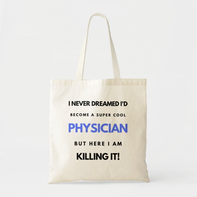 I Never Dreamed I'd Become A Super Cool Physician2 Tote Bag (Front)