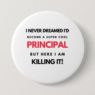 I Never Dreamed I'd Become A Super Cool Principal2 3 Inch Round Button