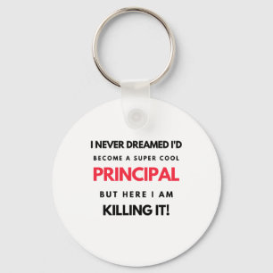 I Never Dreamed I'd Become A Super Cool Principal2 Keychain
