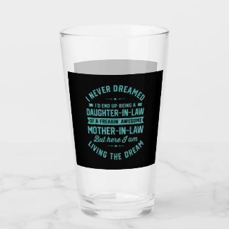 I never Dreamed Id End Up Being A Daughter In Law Glass