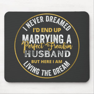 I Never Dreamed I'd End Up Being A Perfect Freakin Mouse Pad