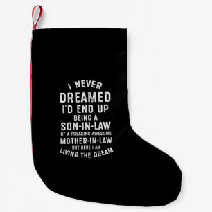 I Never Dreamed Id End Up Being a Son in Law Gifts Small Christmas Stocking