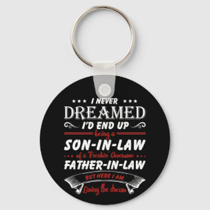 I Never Dreamed I'd End Up Being A Son-In-Law Keychain