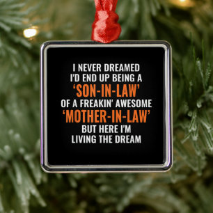 I Never Dreamed Id End Up Being A Son In Law Metal Ornament