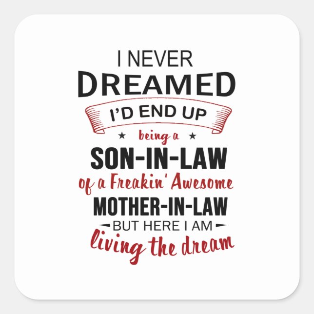 I Never Dreamed I'd End Up Being A Son-In-Law Square Sticker (Front)