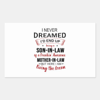 I Never Dreamed I'd End Up Being A Son-In-Law Sticker