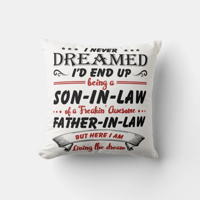 I Never Dreamed I'd End Up Being A Son-In-Law Throw Pillow (Front)