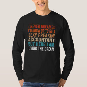 I Never Dreamed I'd Grow Up Accounting Bookkeeper T-Shirt