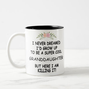 I Never Dreamed I'd Grow Up To Be A Granddaughter Two-Tone Coffee Mug