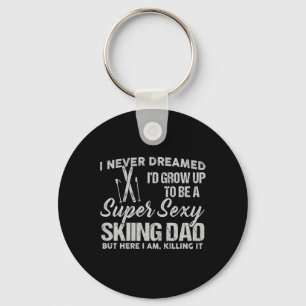 I Never Dreamed I'd Grow Up To Be A Super Y Skiing Keychain