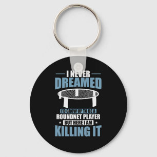 I never Dreamed I'm a Roundnet Player Sport Keychain