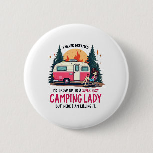 I Never Dreamed Super Y Camping Lady Killing It Ou 2 Inch Round Button