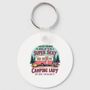 I Never Dreamed Super Y Camping Lady Killing It Ou Keychain