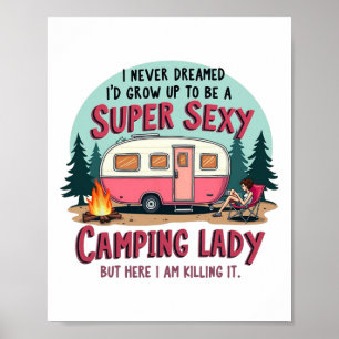 I Never Dreamed Super Y Camping Lady Killing It Ou Poster