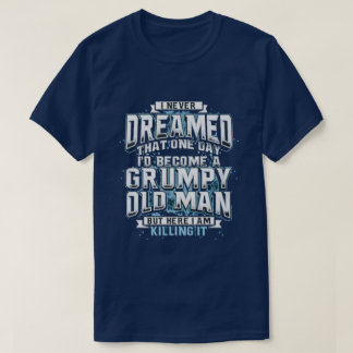 I never dreamed... T-Shirt