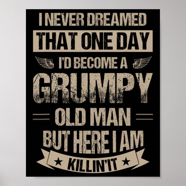 I Never Dreamed That I&#; d Become A Grumpy Old Ma Poster (Front)