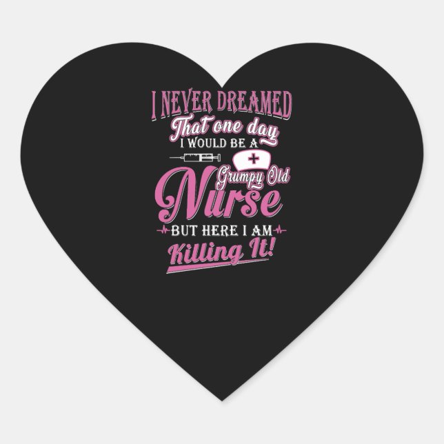 I Never Dreamed That One Day I d Become A Grumpy Heart Sticker (Front)