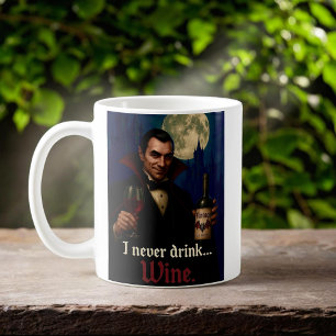 “I Never Drink… Wine” Vampire Horror Humour  Coffee Mug