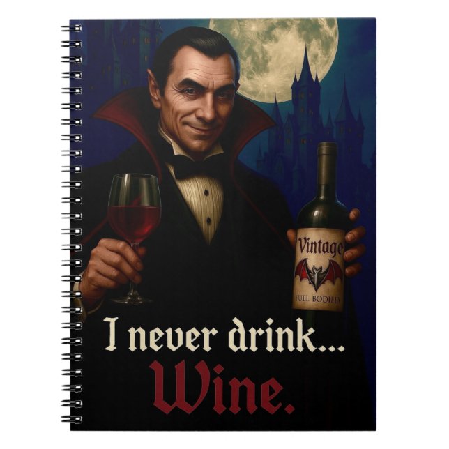 “I Never Drink… Wine” Vampire Horror Humour  Notebook (Front)