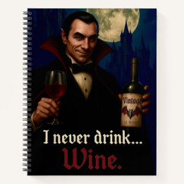 “I Never Drink… Wine” Vampire Horror Humour Notebook
