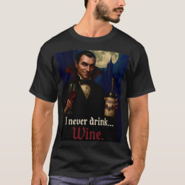 “I Never Drink… Wine” Vampire Horror Humour T-Shirt