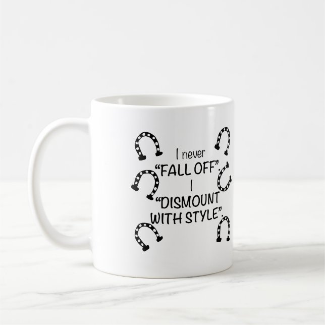 I never fall off, I dismount with style Coffee Mug (Left)