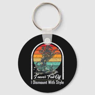 I Never Fall Off I Dismount With Style Horse Lover Keychain