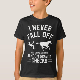 I Never Fall Off I Do Equine Isted Random Gravity  T-Shirt