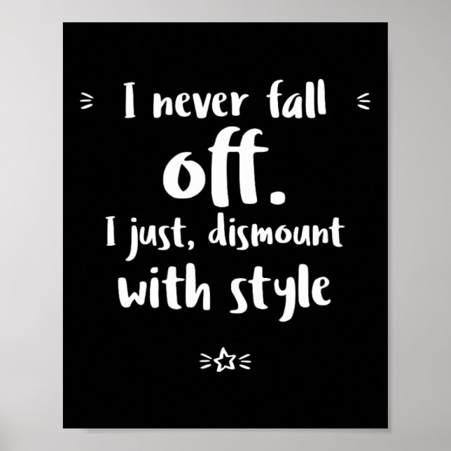 I Never Fall Off I Just Dismount With - Horse Eque Poster (Front)