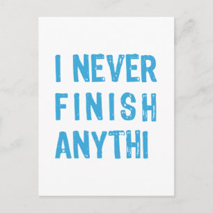 I never finish anything, word art, text design postcard