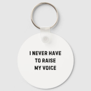I Never Have To Raise My Voice Funny Teacher White Keychain