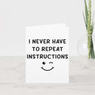 I Never Have To Repeat Instructions Teacher White Card