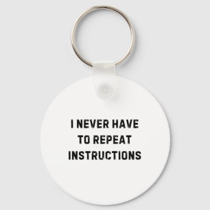 I Never Have To Repeat Instructions Teacher White Keychain