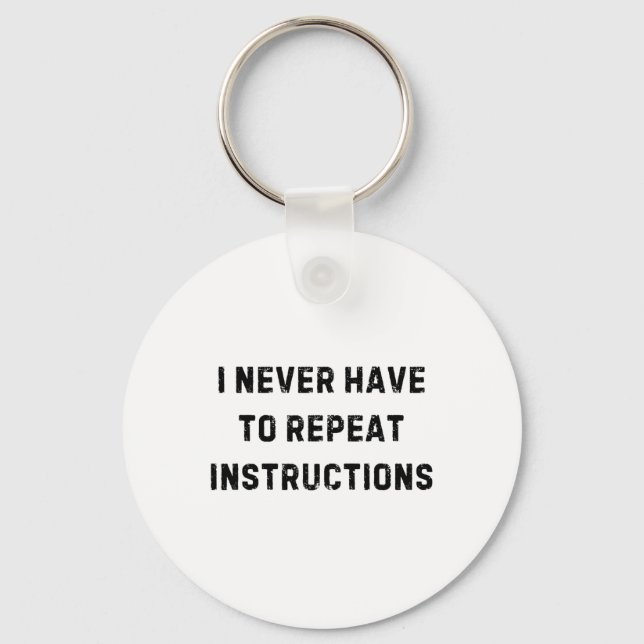 I Never Have To Repeat Instructions Teacher White  Keychain (Front)
